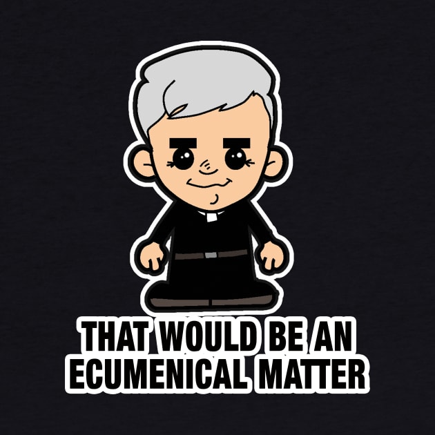 Lil Father Ted - Ecumenical Matter by TopNotchy